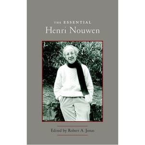 The Essential Henri Nouwen -- Henri Nouwen